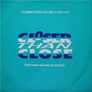 Closer Than Close Featuring Beverley Skeete - A New Life download flac mp3