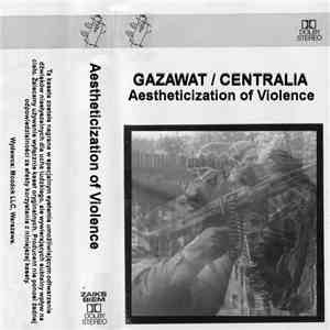 Gazawat / Centralia  - Aestheticization Of Violence download flac mp3