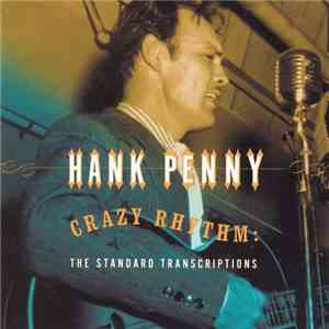 Hank Penny - Crazy Rhythm: The Standard Transcriptions download flac mp3