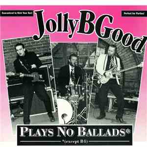 Jolly B Good - Plays No Ballads (Except B4) download flac mp3