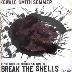 Kowald / Smith / Sommer - If You Want The Kernels You Have To Break The Shells download flac mp3
