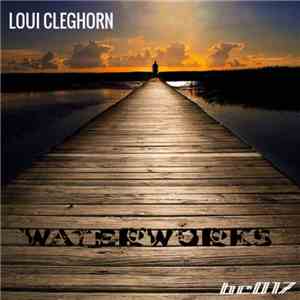 Loui Cleghorn - Waterworks download flac mp3