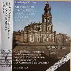 Ludwig Güttler, Kurt Sandau, Friedrich Kircheis - Musik Für Trompete, Corno Da Caccia Und Orgel download flac mp3