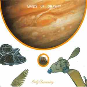 Maids Of Gravity - Only Dreaming download flac mp3