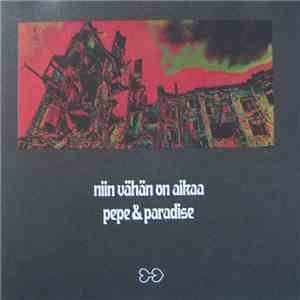 Pepe & Paradise - Niin Vähän On Aikaa download flac mp3