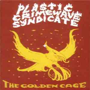Plastic Crimewave Syndicate - The Golden Cage download flac mp3