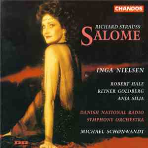 Richard Strauss, Inga Nielsen, Robert Hale , Reiner Goldberg, Anja Silja, Danish National Radio Symphony Orchestra, Michael Schønwandt - Salome download flac mp3