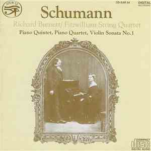 Schumann - Richard Burnett , Fitzwilliam String Quartet - Piano Quintet, Piano Quartet, Violin Sonata No.1 download flac mp3