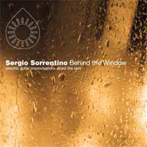 Sergio Sorrentino  - Behind The Window (Electric Guitar Improvisations About The Rain) download flac mp3