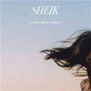 Sheik - Go Away From Yourself download flac mp3