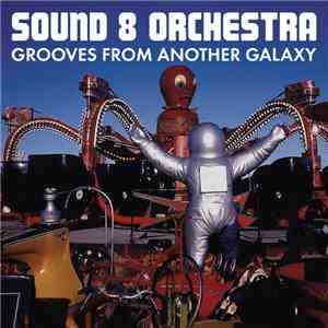 Sound 8 Orchestra - Grooves From Another Galaxy download flac mp3