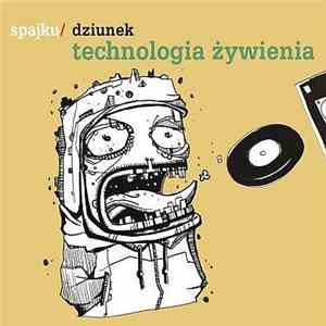 Spajku / Dziunek - Technologia Żywienia download flac mp3
