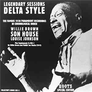 Willie Brown , Son House, Louise Johnson - Legendary Sessions Delta Style flac mp3 download