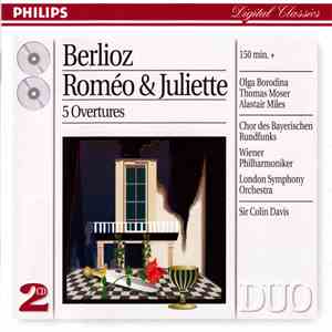 Berlioz, Borodina, Moser, Miles, Chor Des Bayerischen Rundfunks, Wiener Philharmoniker, Sir Colin Davis - Roméo Et Juliette / 5 Overtures flac mp3 download