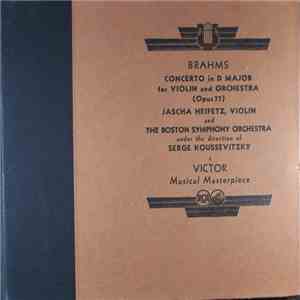 Brahms, Jascha Heifetz, The Boston Symphony Orchestra Under The Direction Of Serge Koussevitzky - Concerto In D Major For Violin And Orchestra (Opus 77) download flac mp3