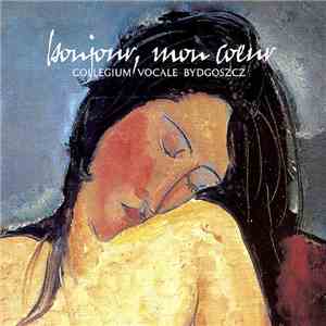 Collegium Vocale Bydgoszcz - Bonjour, Mon Coeur download flac mp3