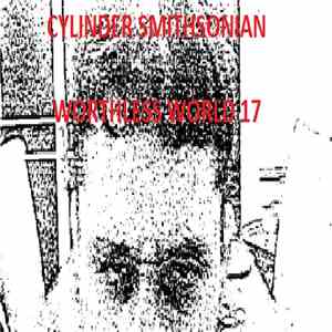 Cylinder Smithsonian - Worthless World 17 download flac mp3