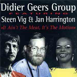 Didier Geers Group Featuring Steen Vig & Jan Harrington - It Ain't The Meat, It's The Motion download flac mp3