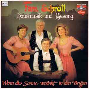 Fam. Schroll - Hausmusik Und Gesang - Wenn Die Sonne Versinkt In Den Bergen download flac mp3