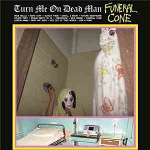 Funeral Cone - Turn Me On Dead Man download flac mp3