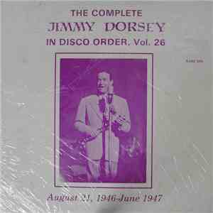 Jimmy Dorsey - The Complete Jimmy Dorsey In Disco Order, Vol. 26, August 21, 1946 - June 1947 download flac mp3