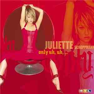Juliette Schoppmann - Only uh, uh, ... download flac mp3