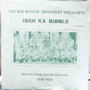 Kay Kyser And His Orchestra with Isch Ka Bibble - Isch Ka Bibble With Kay Kyser And His Orchestra 1935-1939 download flac mp3