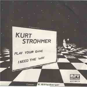 Kurt Strohmer - Play Your Game / I Need The Way download flac mp3