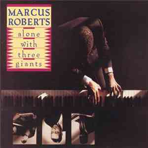 Marcus Roberts - Alone With Three Giants download flac mp3