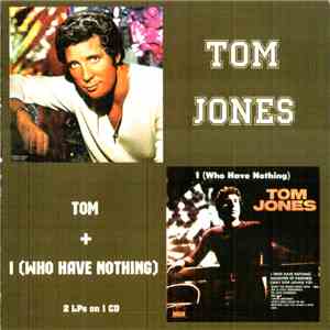 Tom Jones - Tom + I (Who Have Nothing) download flac mp3