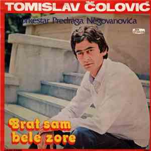 Tomislav Čolović I Orkestar Predraga Negovanovića - Brat Sam Bele Zore download flac mp3