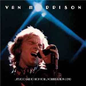 Van Morrison - ..It's Too Late to Stop Now...Volumes II, III, IV & DVD download flac mp3