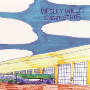 Wesley Willis - Greatest Hits download flac mp3