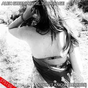 Alex Greenhouse, Julia Cage - I Don't Know (Remixes) download flac mp3