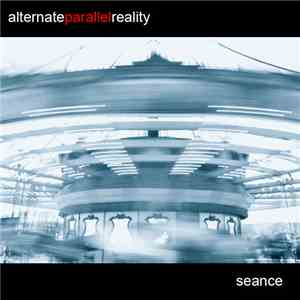Alternate Parallel Reality - Seance download flac mp3