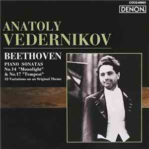 Beethoven, Anatoly Vedernikov - Piano Sonatas Nos. 14 "Moonlight" & 17 "Tempest", 32 Variations On An Original Theme download flac mp3