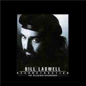 Bill Laswell - Deconstruction - The Celluloid Recordings download flac mp3