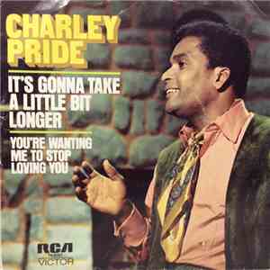 Charley Pride - It's Gonna Take A Little Bit Longer / You're Wanting Me To Stop Loving You download flac mp3