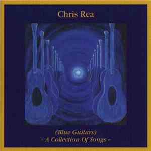 Chris Rea - (Blue Guitars) - A Collection Of Songs  download flac mp3