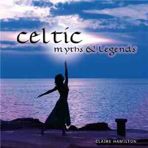 Claire Hamilton - Celtic Myths & Legends download flac mp3