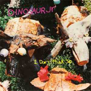 Dinosaur Jr - I Don't Think So download flac mp3