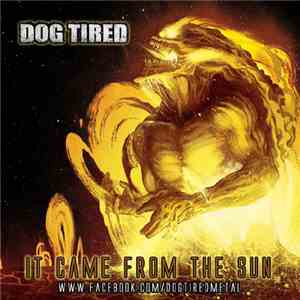 Dog Tired  - It Came For The Sun download flac mp3