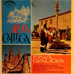 Fina Galicia Con La Agrupación Coral Folklorica De Camara De Madrid , Dir. Domingo Martinez Vieito - Alma Gallega download flac mp3
