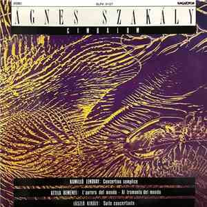 Ágnes Szakály - Kamilló Lendvay: Concertino Semplice - Attila Reményi: L´Aurora Del Mondo, Al Tramonto Del Mondo - László Király: Suite Concertante download flac mp3