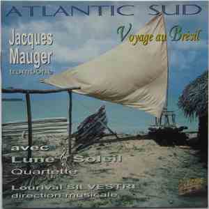 Jacques Mauger , Avec Lune & Soleil Quartette , Direction Musicale Lourival Silvestre - Atlantic Sud (Voyage Au Brésil) download flac mp3