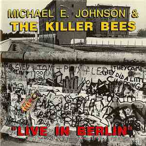 Michael E. Johnson & The Killer Bees - Live In Berlin download flac mp3