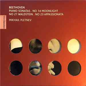 Mikhail Pletnev, Beethoven - Piano Sonatas . No 14 Moonlight, No 21 Waldstein, No 23 Appassionata flac mp3 download