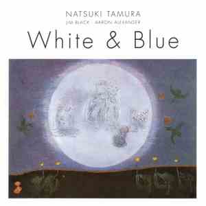 Natsuki Tamura / Jim Black / Aaron Alexander - White & Blue download flac mp3