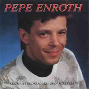 Pepe Enroth - Kuumaa Suudelmaas / Sinä Mielessäin download flac mp3