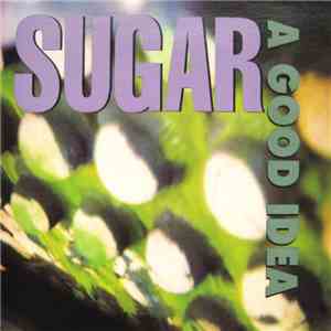 Sugar  - A Good Idea download flac mp3